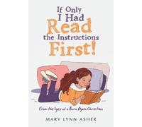 Mary Lynn Asher If Only I Had Read the Instructions First (Tascabile)