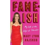 Mary Lynn Rajskub FAME-ISH: My Life at the Edge of Stardom (Copertina rigida)