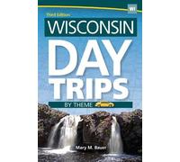 Mary M. Bauer Wisconsin Day Trips by Theme (Copertina rigida) Day Trip Series