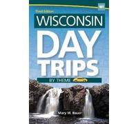 Mary M. Bauer Wisconsin Day Trips by Theme (Tascabile) Day Trip Series