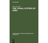 Mary M. Clark The Tonal System of Igbo (Copertina rigida)