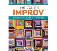 Mary M Hogan Log Cabin Improv (Tascabile)