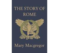 Mary Macgregor The Story of Rome (Tascabile)