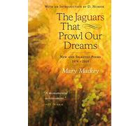 Mary Mackey The Jaguars That Prowl Our Dreams: New and Selected Poem (Tascabile)