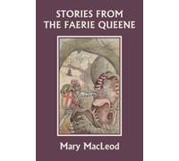 Mary MacLeod Stories from the Faerie Queene (Yesterday's Classics) (Tascabile)