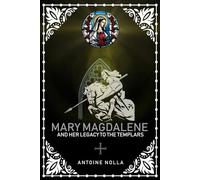 Mary Magdalene and her Legacy to the Templars