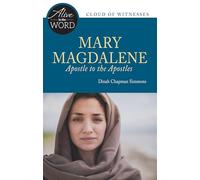 Mary Magdalene: Apostle to the Apostles
