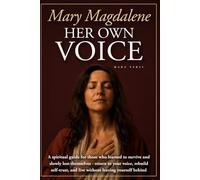 MARY MAGDALENE: HER OWN VOICE