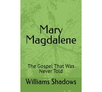 Mary Magdalene: The Gospel That Was Never Told