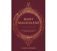 Mary Magdalene: The Lost Voice of the Feminine Christ