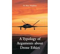 Mary Manjikian A Typology of Arguments about Drone Ethics (Tascabile)