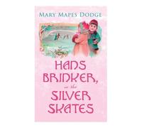 Mary Mapes Dodge Hans Brinker, or the Silver Skates (Tascabile)