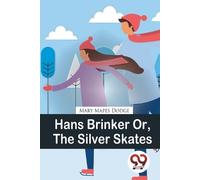 Mary Mapes Dodge Hans Brinker or, the Silver Skates (Tascabile)