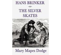 Mary Mapes Dodge Hans Brinker -Or- The Silver Skates (Tascabile)