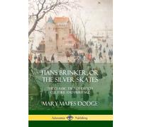 Mary Mapes Dodge Hans Brinker, or The Silver Skates (Tascabile)