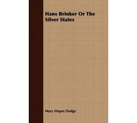 Mary Mapes Dodge Hans Brinker Or The Silver States (Tascabile)