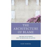 Mary Marcel The Architecture of Blame (Copertina rigida)