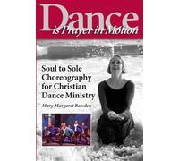 Mary Margaret Bawden Dance is Prayer in Motion (Tascabile)