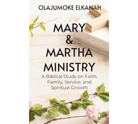 MARY & MARTHA MINISTRY: A Biblical Study on Faith, Family, Service, and Spiritual Growth