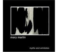 Mary Martin - myths and antidotes (US Import)