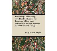 Mary Mason Wrig Preserving And Pickling - Two Hundred Recipes For Pr (Tascabile)