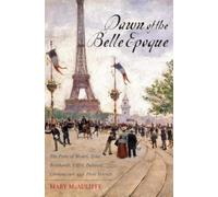 Mary McAuliffe Dawn of the Belle Epoque (Tascabile)