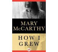 Mary McCarthy How I Grew (Tascabile)