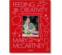 Mary McCartney. Feeding Creativity: A Cookbook for Friends and Family