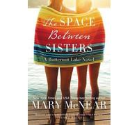 Mary McNear The Space Between Sisters (Tascabile) Butternut Lake