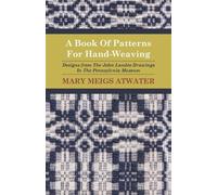 Mary Meigs Atwa A Book Of Patterns For Hand-Weaving; Designs from Th (Tascabile)