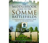 Mary Middlebrook Martin Middl Middlebrook Guide to the Somme Battle (Tascabile)