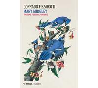 Mary Midgley. Emozione, filosofia, ambiente