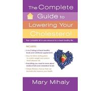 Mary Mihaly The Complete Guide to Lowering Your Cholesterol (Tascabile)