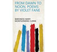 Mary Montgomerie Curri From Dawn to Noon, Poems by Violet Fan (Copertina rigida)