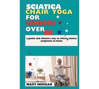 Mary Morgan Sciatica chair yoga for seniors over 60 (Tascabile)