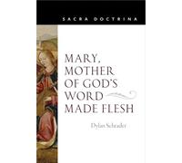 Mary, Mother of God's Word Made Flesh