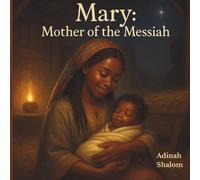 Mary: Mother of the Messiah: When Heaven Spoke, She Believed