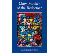 Mary, Mother of the Redeemer: A Mariology Textbook by Juan Luis Bastero