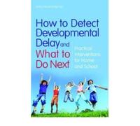 Mary Mountsteph How to Detect Developmental Delay and What to Do Ne (Tascabile)