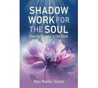 Mary Mueller Shutan Shadow Work for the Soul (Tascabile)