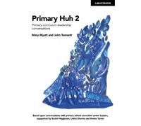 Mary Myatt John Primary Huh 2: Primary curriculum leadership conver (Tascabile)