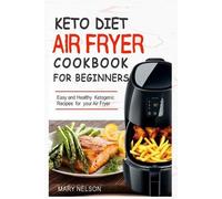Mary Nelson Keto Diet Air Fryer Cookbook For Beginners (Tascabile)