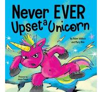 Mary Nhin Adam Wallace Never EVER Upset a Unicorn (Tascabile) Never Ever
