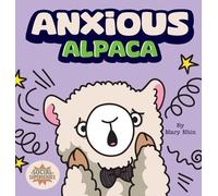 Mary Nhin Anxious Alpaca (Copertina rigida) Social Superheroes