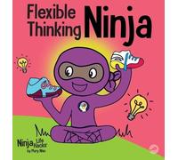 Mary Nhin Flexible Thinking Ninja (Copertina rigida) Ninja Life Hacks