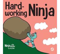 Mary Nhin Hard-working Ninja: A Children's Book About Valuing a Hard (Tascabile)