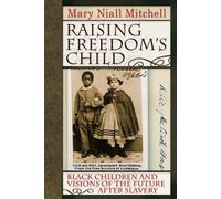Mary Niall Mitchell Raising Freedom's Child (Tascabile)