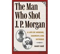 Mary Noé The Man Who Shot J. P. Morgan (Tascabile) True Crime History