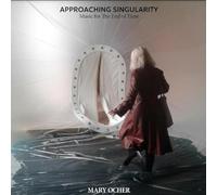 Mary Ocher - Approaching Singularity: Music for The End of Time