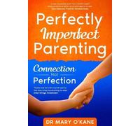 Mary O'Kane Perfectly Imperfect Parenting (Tascabile)